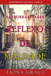 Icon image Reflexo de Maldade (Um Mistério de Lacey Doyle — Livro 13)