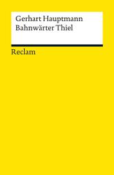 Icon image Bahnwärter Thiel. Novellistische Studie: Textausgabe mit editorischer Notiz u. Nachwort – Hauptmann, Gerhart – Deutsch-Lektüre, Deutsche Klassiker der Literatur