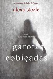Icon image Garotas Cobiçadas (Assassinatos Suburbanos — Livro 3)