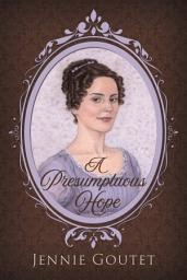 Icon image A Presumptuous Hope: a clean regency romance