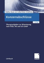 Icon image Konzernabschlüsse: Übungsaufgaben zur Bilanzierung nach HGB, IAS und US-GAAP, Ausgabe 8