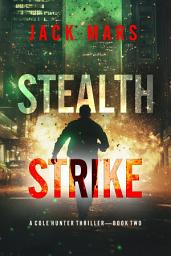 Icon image Stealth Strike (A Cole Hunter Action Thriller—Book 2)