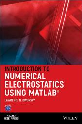 Icon image Introduction to Numerical Electrostatics Using MATLAB