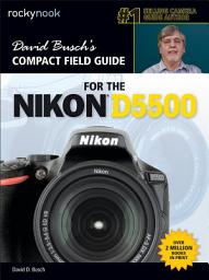 Icon image David Busch’s Compact Field Guide for the Nikon D5500 