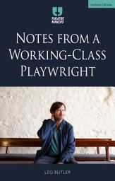 Icon image Notes from a Working-Class Playwright