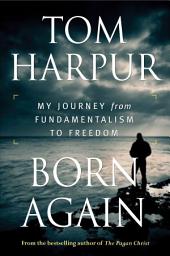 Icon image Born Again: My Journey from Fundamentalism to Freedom