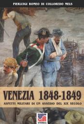 Icon image Venezia 1848-1849: Aspetti militari di un assedio nel XIX secolo