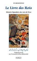 Icon image Le Livre des Rois: Histoire légendaire des rois de Perse