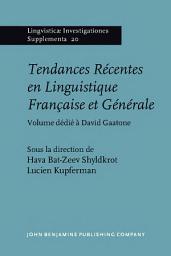 Icon image Tendances Récentes en Linguistique Française et Générale: Volume dédié à David Gaatone