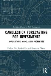 Icon image Candlestick Forecasting for Investments: Applications, Models and Properties