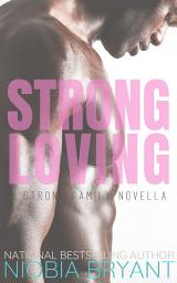Icon image Strong Loving (Strong Family Novellas #3)