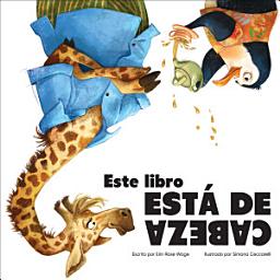 Icon image Este libro está de cabeza (This Book is Upside Down)