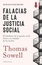 Icon image Falacias de la justicia social: El idealismo de la agenda social frente a la realidad de los hechos