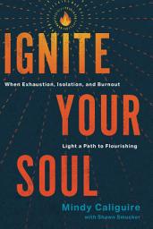 Icon image Ignite Your Soul: When Exhaustion, Isolation, and Burnout Light a Path to Flourishing