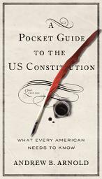 Icon image A Pocket Guide to the US Constitution: What Every American Needs to Know, Second Edition, Edition 2