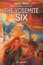 Icon image Maisie Lockwood Adventures #2: The Yosemite Six (Jurassic World)