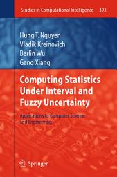Icon image Computing Statistics under Interval and Fuzzy Uncertainty: Applications to Computer Science and Engineering