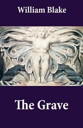 Icon image The Grave (Illuminated Manuscript with the Original Illustrations of William Blake to Robert Blair's The Grave)