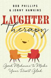 Icon image Laughter Therapy: Good Medicine to Make Your Heart Glad
