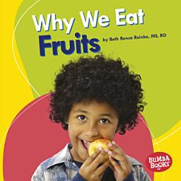 Icon image Why We Eat Fruits