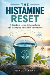 Icon image The Histamine Reset: A Practical Guide to Identifying and Managing Histamine Intolerance