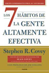 Icon image Los 7 hábitos de la gente altamente efectiva (30.o aniversario): Edición conmemorativa 30 aniversario, revisada y actualizada