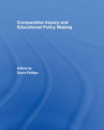Icon image Comparative Inquiry and Educational Policy Making