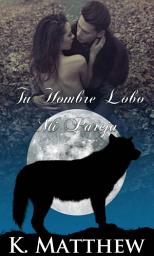Icon image Tu Hombre Lobo, Mi Pareja