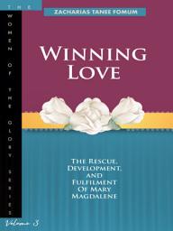 Icon image Winning Love: The Rescue, Development and Fulfillment of Mary Magdalene