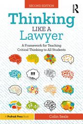 Icon image Thinking Like a Lawyer: A Framework for Teaching Critical Thinking to All Students, Edition 2