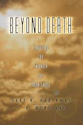 Icon image Beyond Death: Exploring the Evidence for Immortality