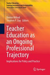 Icon image Teacher Education as an Ongoing Professional Trajectory: Implications for Policy and Practice