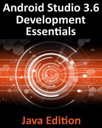 Icon image Android Studio 3.6 Development Essentials - Java Edition: Developing Android 10 (Q) Apps Using Android Studio 3.6, Java and Android Jetpack