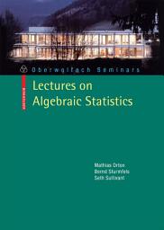 Icon image Lectures on Algebraic Statistics
