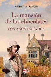 Icon image La mansión de los chocolates - Los años dorados: Tras el éxito de La mansión de los chocolates, llega una nueva entrega de esta saga familiar que ha seducido a miles de lectoras
