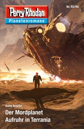 Icon image Planetenroman 93 + 94: Der Mordplanet / Aufruhr in Terrania: Zwei abgeschlossene Romane aus dem Perry Rhodan Universum