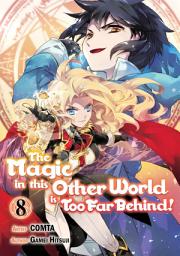 Icon image The Magic in this Other World is Too Far Behind! (Manga)