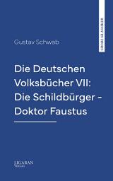 Icon image Die Deutschen Volksbücher VII: Die Schildbürger - Doktor Faustus
