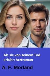 Icon image Als sie von seinem Tod erfuhr: Arztroman