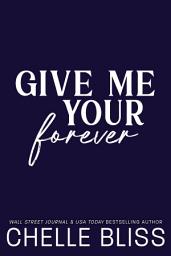 Icon image Give Me Your Forever: a small town romantic suspense novel