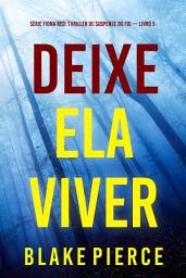Icon image Deixe Ela Viver (Série Fiona Red: Thriller de Suspense do FBI — Livro 5)