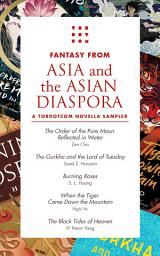 Icon image Fantasy from Asia and the Asian Diaspora: A Tordotcom Novella Sampler