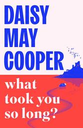 Icon image What Took You So Long?: Daisy May Cooper's funny and thrilling debut novel for Christmas 2026
