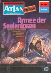 Icon image Atlan 291: Armee der Seelenlosen: Atlan-Zyklus "Der Held von Arkon"