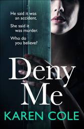 Icon image Deny Me: A gripping psychological thriller with a killer twist from the bestselling author of Deliver Me