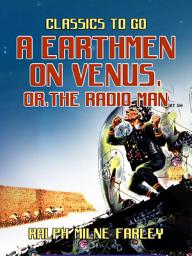 Icon image A Earthmen on Venus, or, The Radio Man