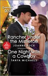 Icon image Rancher Under the Mistletoe & One Night with a Cowboy