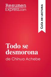 Icon image Todo se desmorona de Chinua Achebe (Guía de lectura): Resumen y análisis completo