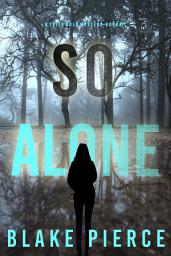 Icon image So Alone (A Faith Bold FBI Suspense Thriller—Book Seven)