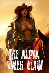 Icon image The Alpha Ranch Claim: A Reverse Harem Cowboy Hucow Fantasy.